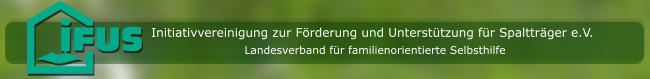 Initiativvereinigung zur Förderung und Unterstützung für Spaltträger e.V. Landesverband für familienorientierte Selbsthilfe
