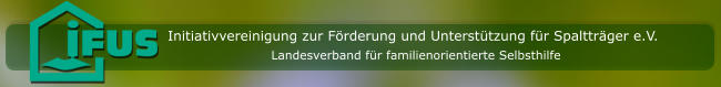 Initiativvereinigung zur Förderung und Unterstützung für Spaltträger e.V. Landesverband für familienorientierte Selbsthilfe