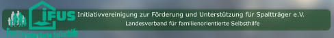 Initiativvereinigung zur Förderung und Unterstützung für Spaltträger e.V. Landesverband für familienorientierte Selbsthilfe