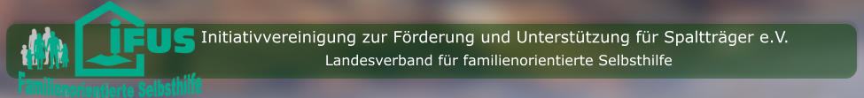 Initiativvereinigung zur Förderung und Unterstützung für Spaltträger e.V. Landesverband für familienorientierte Selbsthilfe