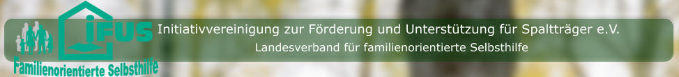 Initiativvereinigung zur Förderung und Unterstützung für Spaltträger e.V. Landesverband für familienorientierte Selbsthilfe