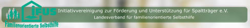 Initiativvereinigung zur Förderung und Unterstützung für Spaltträger e.V. Landesverband für familienorientierte Selbsthilfe