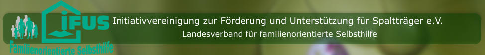 Initiativvereinigung zur Förderung und Unterstützung für Spaltträger e.V. Landesverband für familienorientierte Selbsthilfe