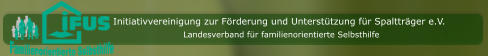 Initiativvereinigung zur Förderung und Unterstützung für Spaltträger e.V. Landesverband für familienorientierte Selbsthilfe