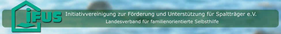 Initiativvereinigung zur Förderung und Unterstützung für Spaltträger e.V. Landesverband für familienorientierte Selbsthilfe