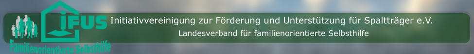 Initiativvereinigung zur Förderung und Unterstützung für Spaltträger e.V. Landesverband für familienorientierte Selbsthilfe