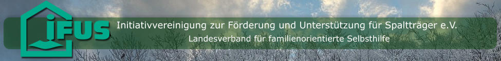 Initiativvereinigung zur Förderung und Unterstützung für Spaltträger e.V. Landesverband für familienorientierte Selbsthilfe